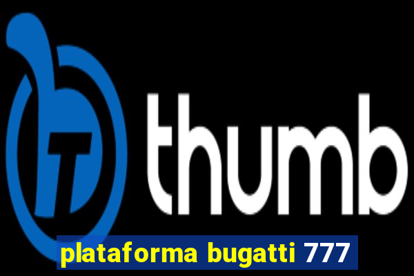 plataforma bugatti 777